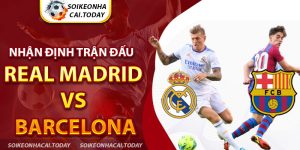 nhận định Real Madrid vs Barcelona