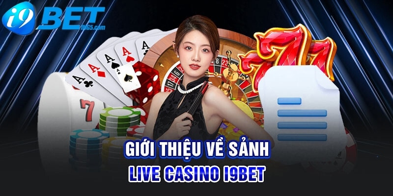 gioi-thieu-ve-sanh-live-casino-i9bet